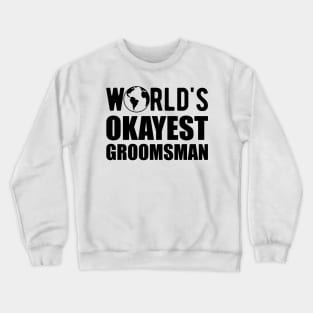 Groomsman - World's Okayes groomsmen Crewneck Sweatshirt